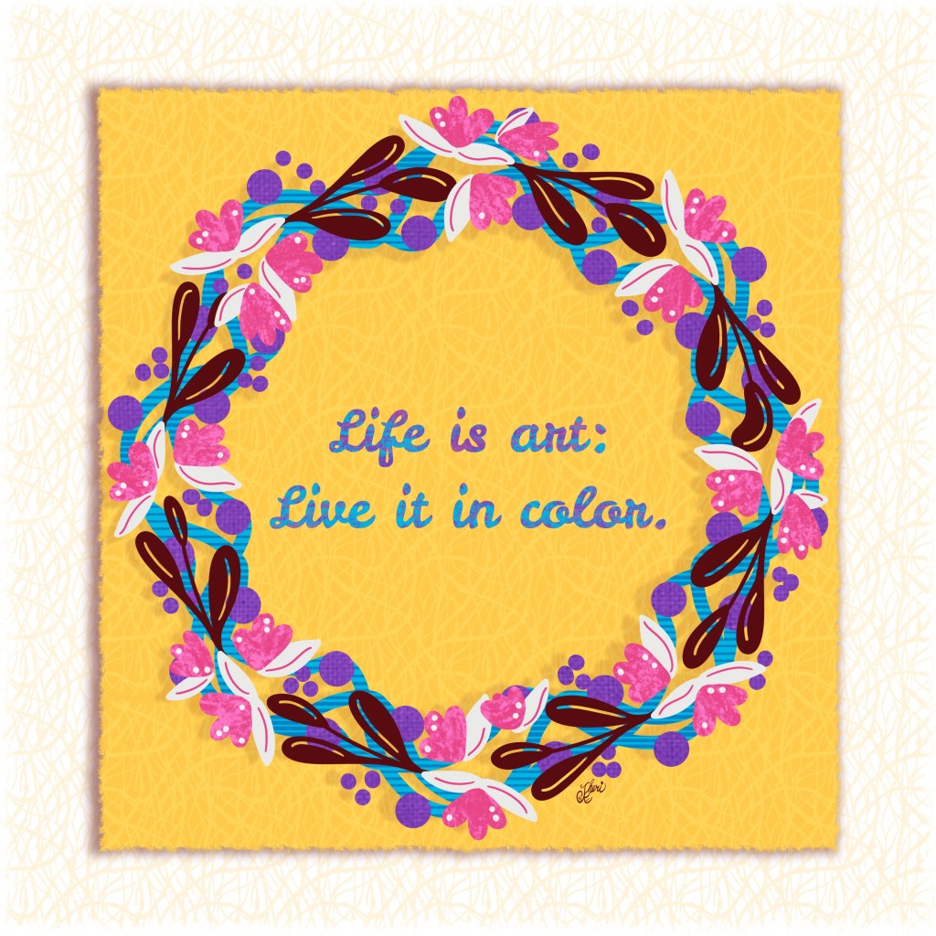 colorful wreath with expression "Life is art: live it in color."